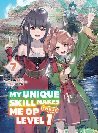 My Unique Skill Makes Me OP Even At Level 1 vol 7 (light novel) Paperback by Miki Nazuna
