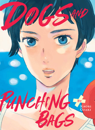 Dogs and Punching Bags Paperback by Kaori Ozaki