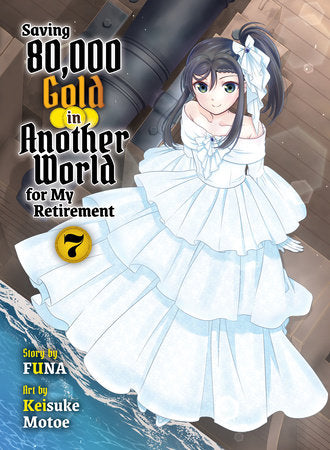 Saving 80,000 Gold in Another World for My Retirement 7 (light novel) Paperback by Funa