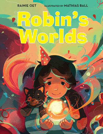Robin's Worlds Hardcover by Rainie Oet; Illustrated by Mathias Ball