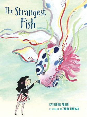 The Strangest Fish Hardcover by Katherine Arden; Illustrated by Zahra Marwan