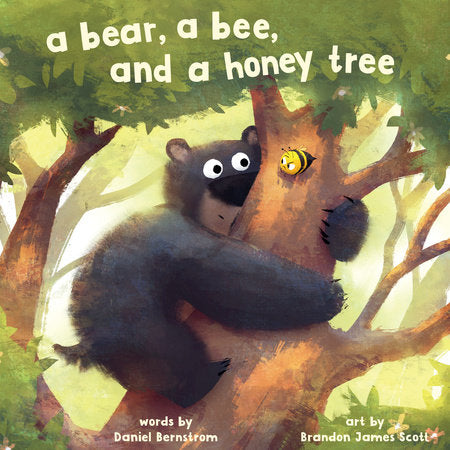 A Bear, a Bee, and a Honey Tree HC by Daniel Bernstrom; Illustrated by Brandon James Scott