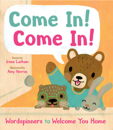 Come In! Come In! Hardcover by Irene Latham; Illustrated by Amy Hevron