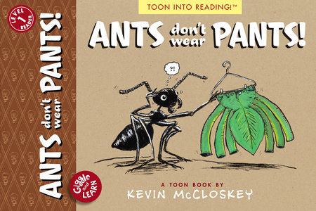 Ants Don't Wear Pants! Paperback by Kevin McCloskey