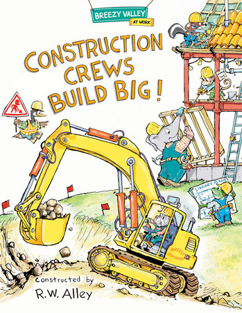 Construction Crews Build Big! Hardcover by R.W. Alley