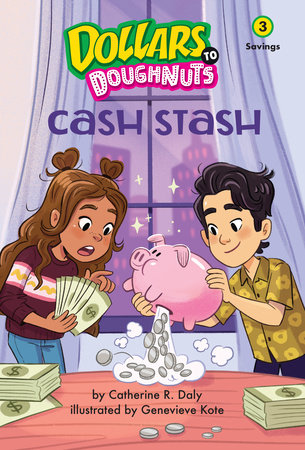 Cash Stash (Dollars to Doughnuts Book 3) TR by Catherine Daly; Illustrated by Genevieve Kote