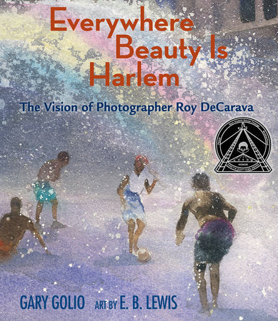 Everywhere Beauty Is Harlem Hardcover by Gary Golio; Illustrated by E. B. Lewis