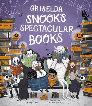 Griselda Snook’s Spectacular Books Hardcover by Barry Timms; illustrated by Laura Borio