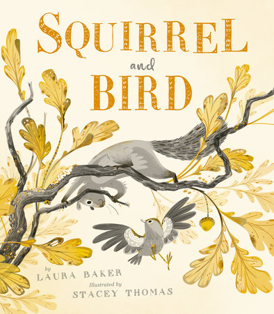 Squirrel and Bird Hardcover by Laura Baker; illustrated by Stacey Thomas