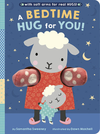 A Bedtime Hug for You! Board Book by Samantha Sweeney; illustrated by Dawn Machell