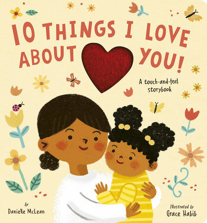 10 Things I Love About You! BR by Danielle McLean; illustrated by Grace Habib