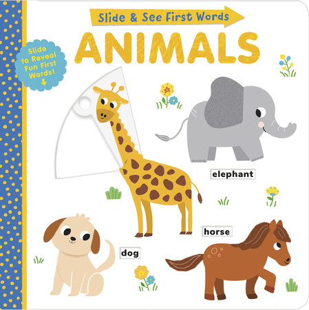 Animals: Slide and See First Words Board Book by Helen Hughes; illustrated by Isabel Aniel