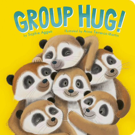 Group Hug! Board Book by Sophie Aggett; illustrated by Anna Terreros-Martin