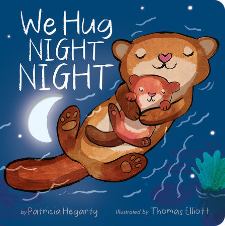We Hug Night Night Board Book by Patricia Hegarty; illustrated by Thomas Elliott