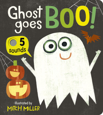 Ghost Goes Boo! An Interactive Book with 5 Sounds! Board Book by Becky Davies; illustrated by Mitch Miller