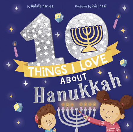 10 Things I Love About Hanukkah HC by Natalie Barnes; illustrated by Aviel Basil