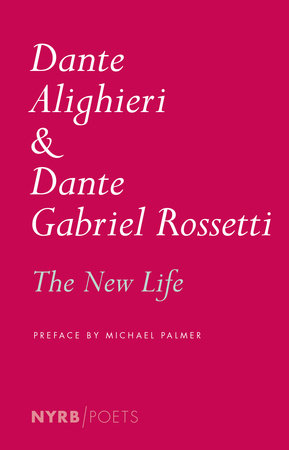 The New Life Paperback by Dante Alighieri, translated by Dante Gabriel Rossetti, introduction by Dante Gabriel Rossetti, preface by Michael Palmer
