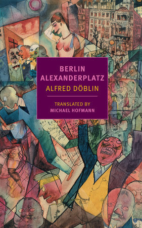 Berlin Alexanderplatz Paperback by Alfred Döblin, translated from the German and with an introduction by Michael Hofmann