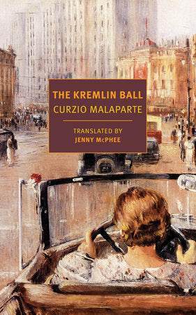 The Kremlin Ball Paperback by Curzio Malaparte, translated from the Italian and with an introduction by Jenny McPhee