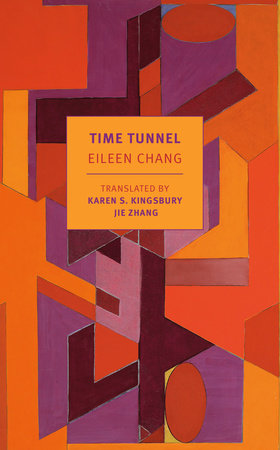 Time Tunnel Paperback by Eileen Chang, translated from the Chinese and with an introduction by Karen S. Kingsbury and Jie Zhang