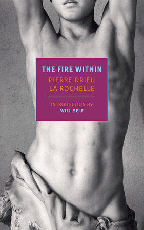 The Fire Within Paperback by Pierre Drieu La Rochelle, translated from the French by Richard Howard, introduction by Will Self