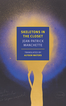 Skeletons in the Closet Paperback by Jean-Patrick Manchette, translated from the French by Alyson Waters