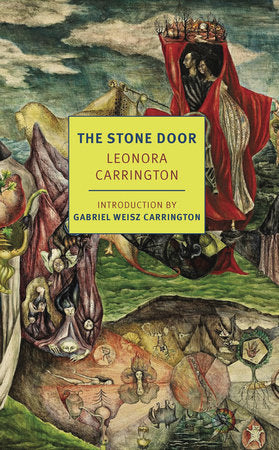 The Stone Door Paperback by Leonora Carrington, introduction by Gabriel Weisz Carrington, afterword by Anna Watz