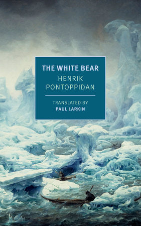 The White Bear Paperback by Henrik Pontoppidan, translated from the Danish by Paul Larkin