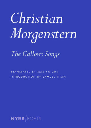 The Gallows Songs Paperback by Christian Morgenstern, translated from the German by Max Knight, introduction by Samuel Titan