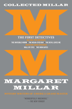 Collected Millar: The First Detectives: The Invisible Worm; The Weak-Eyed Bat; The Devil Loves Me; Wall of Eyes; The Iron Gates Paperback by Margaret Millar