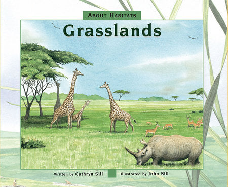 About Habitats: Grasslands Paperback by by Cathryn Sill; illustrated by John Sill