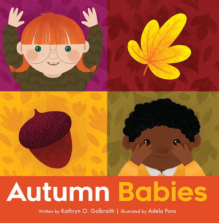 Autumn Babies Board Book by by Kathryn O. Galbraith; illustrated by Adela Pons