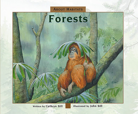 About Habitats: Forests Paperback by by Cathryn Sill; illustrated by John Sill