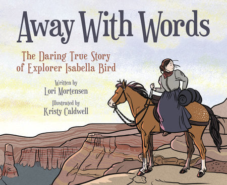 Away with Words TR by by Lori Mortensen; illustrated by Kristy Caldwell