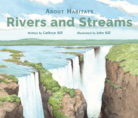 About Habitats: Rivers and Streams TR by by Cathryn Sill; illustrated by John Sill