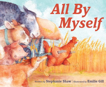 All By Myself Hardcover by by Stephanie Shaw; illustrated by Emilie Gill