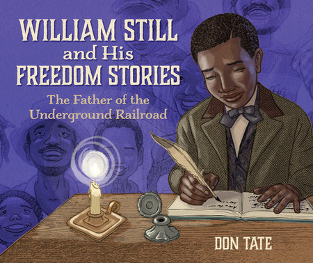 William Still and His Freedom Stories TR by written & illustrated by Don Tate