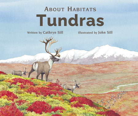 About Habitats: Tundras TR by by Cathryn Sill; illustrated by John Sill