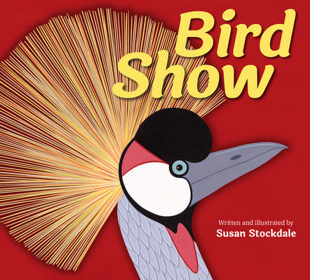 Bird Show Paperback by Susan Stockdale