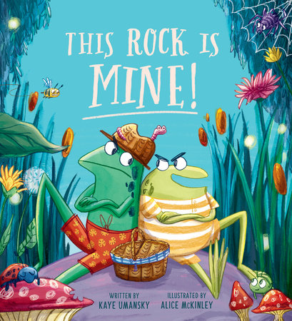 This Rock Is Mine! Hardcover by Kaye Umansky; Illustrated by Alice McKinley