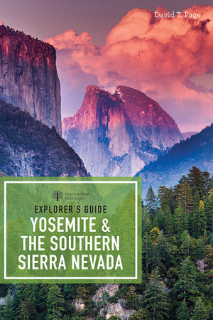 Explorer's Guide Yosemite & the Southern Sierra Nevada Paperback by David T Page