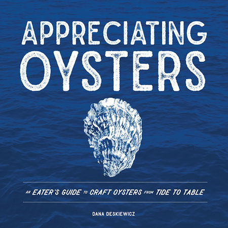 Appreciating Oysters Hardcover by Dana Deskiewicz