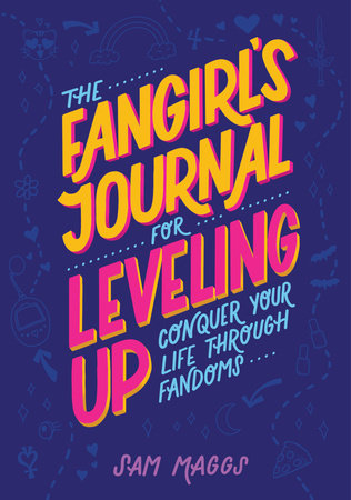 The Fangirl's Journal for Leveling Up Merchandise by Sam Maggs
