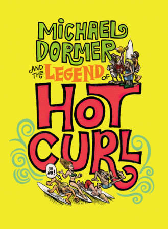 Michael Dormer And The Legend Of Hot Curl Hardcover by Michael Dormer