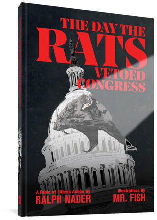 The Day the Rats Vetoed Congress Hardcover by Ralph Nader