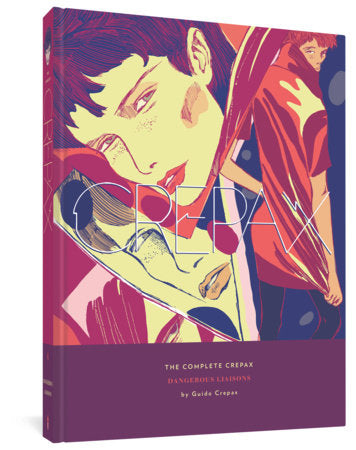 The Complete Crepax: Dangerous Liaisons Hardcover by Guido Crepax