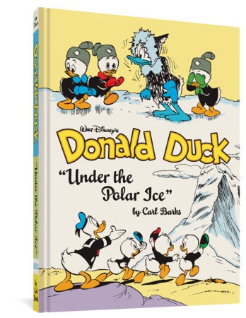 Walt Disney's Donald Duck Under the Polar Ice Hardcover by Carl Barks