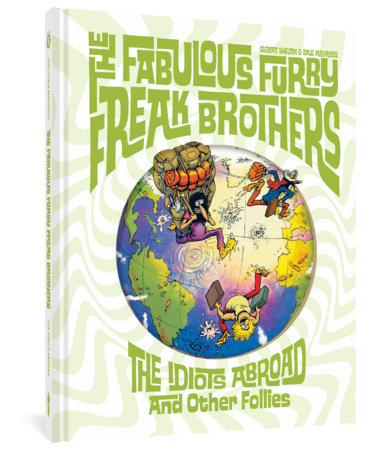 The Fabulous Furry Freak Brothers: The Idiots Abroad and Other Follies Hardcover by Gilbert Shelton