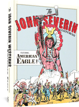 The John Severin Westerns Featuring American Eagle Hardcover by John Severin