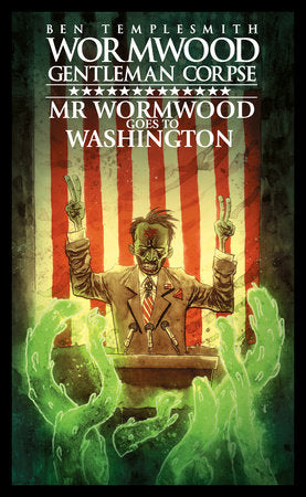 Wormwood, Gentleman Corpse: Mr. Wormwood Goes to Washington Hardcover by Ben Templesmith